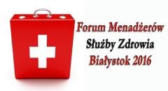 Forum Menadżer&oacute;w Służby Zdrowia - Białystok