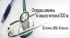 Ochrona zdrowia w obliczu wyzwań 23 czerwca w Warszawie